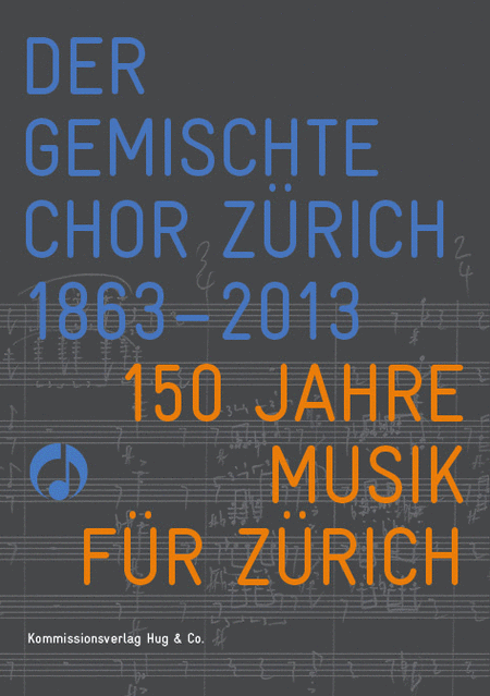 Der Gemischte Chor Zurich 1863-2013