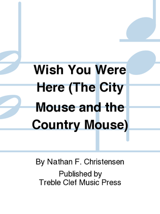 Wish You Were Here (The City Mouse and the Country Mouse)