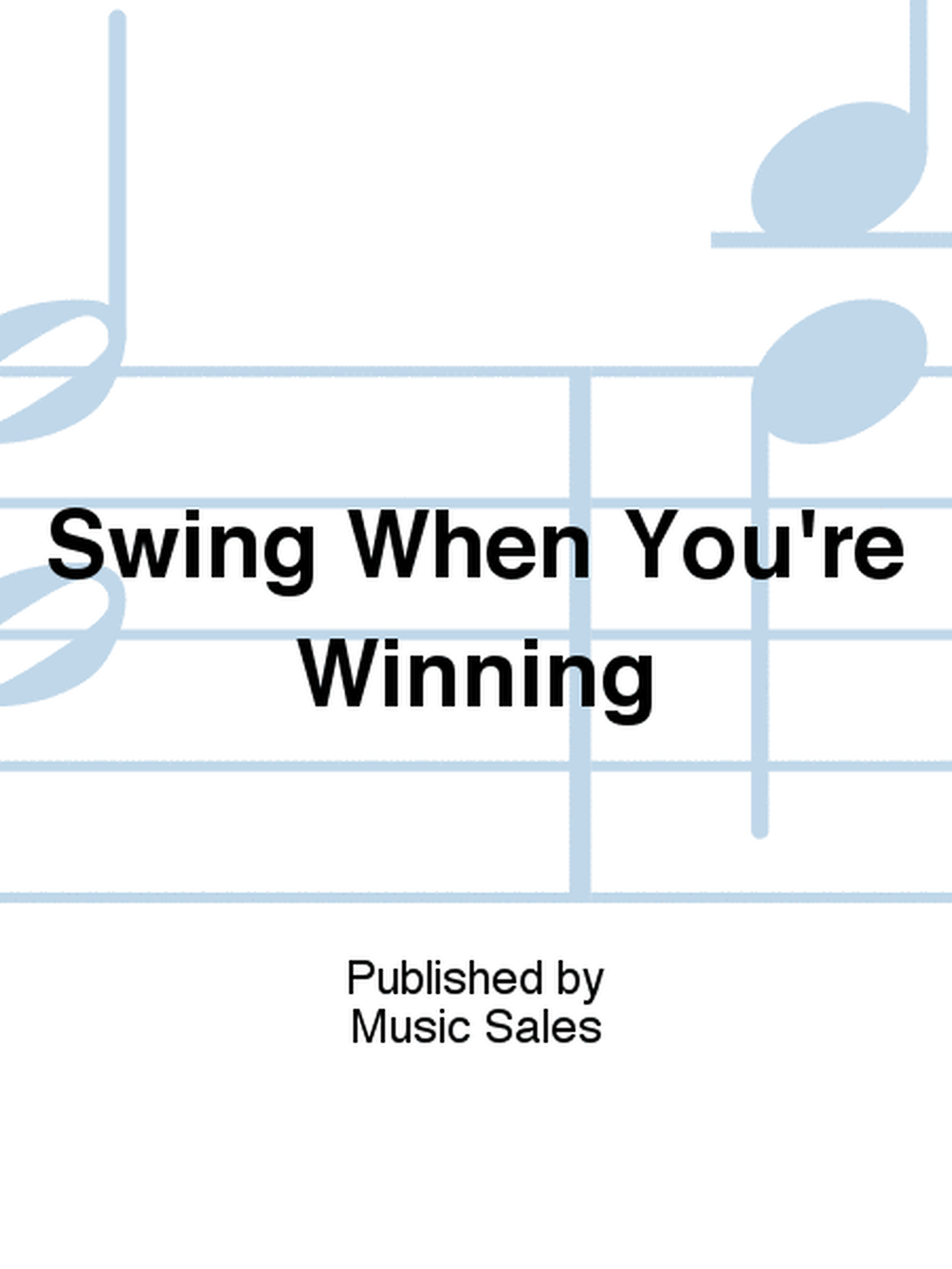 Swing When You're Winning