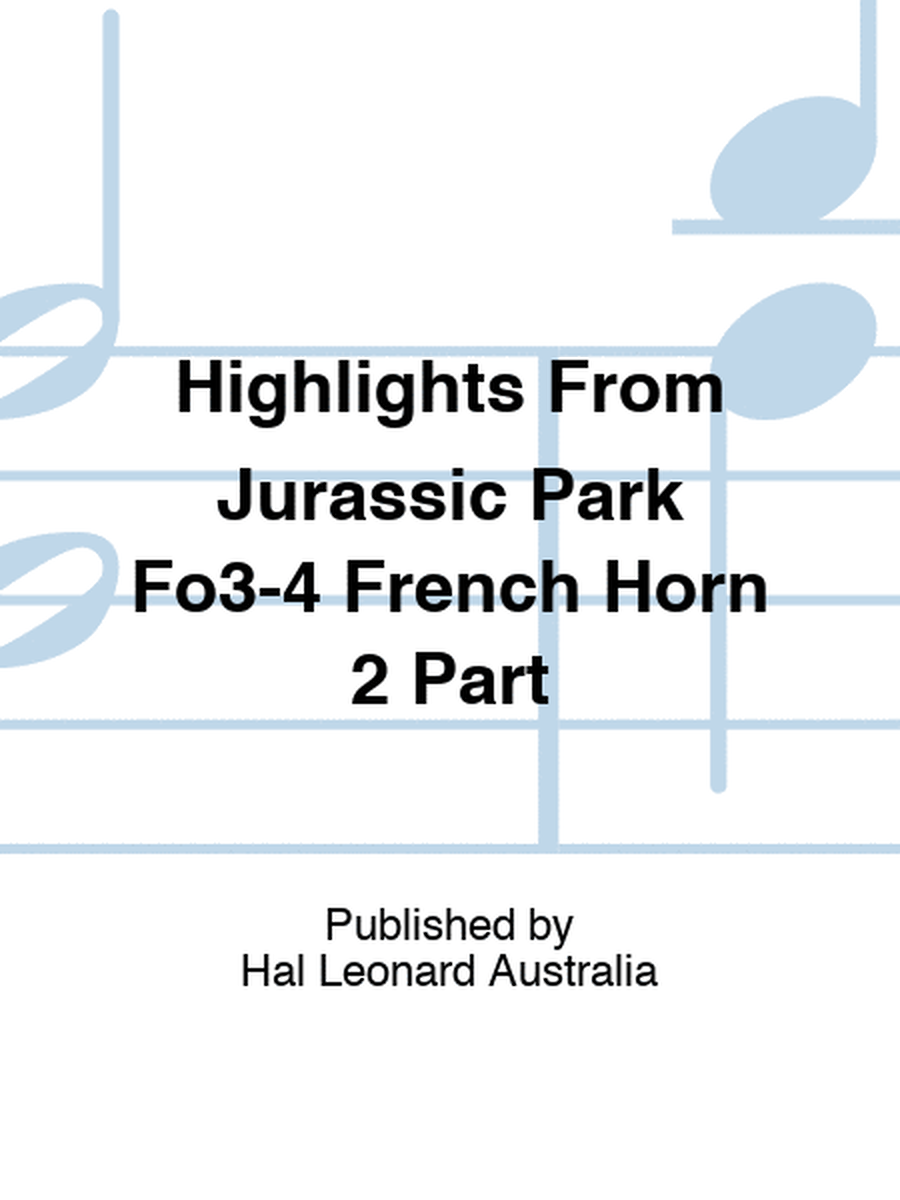 Highlights From Jurassic Park Fo3-4 French Horn 2 Part