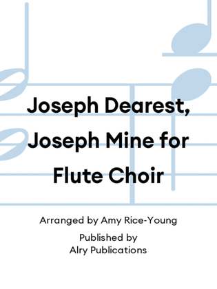 Book cover for Joseph Dearest, Joseph Mine for Flute Choir