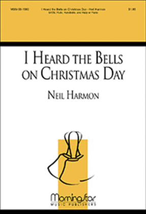 Book cover for I Heard the Bells on Christmas Day (Choral Score)