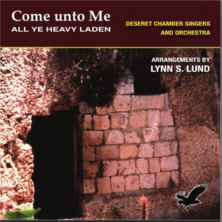 Book cover for Come unto Me All Ye Heavy Laden - CD