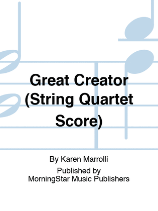 Book cover for Great Creator (String Quartet Score)