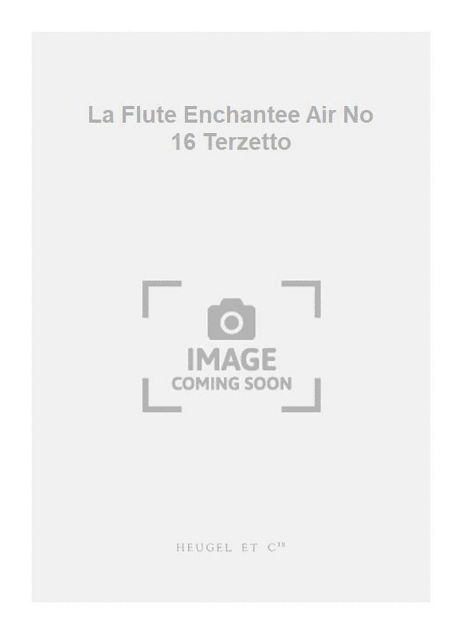 La Flute Enchantee Air No 16 Terzetto