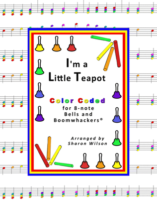 I'm a Little Teapot (for 8-note Bells and Boomwhackers with Color Coded Notes)
