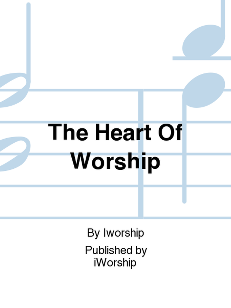 The Heart Of Worship