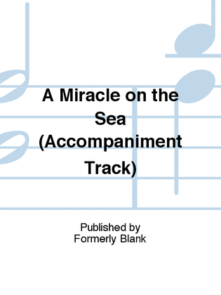 Book cover for A Miracle on the Sea (Accompaniment Track)