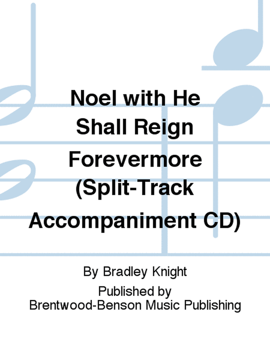 Noel with He Shall Reign Forevermore (Split-Track Accompaniment CD)