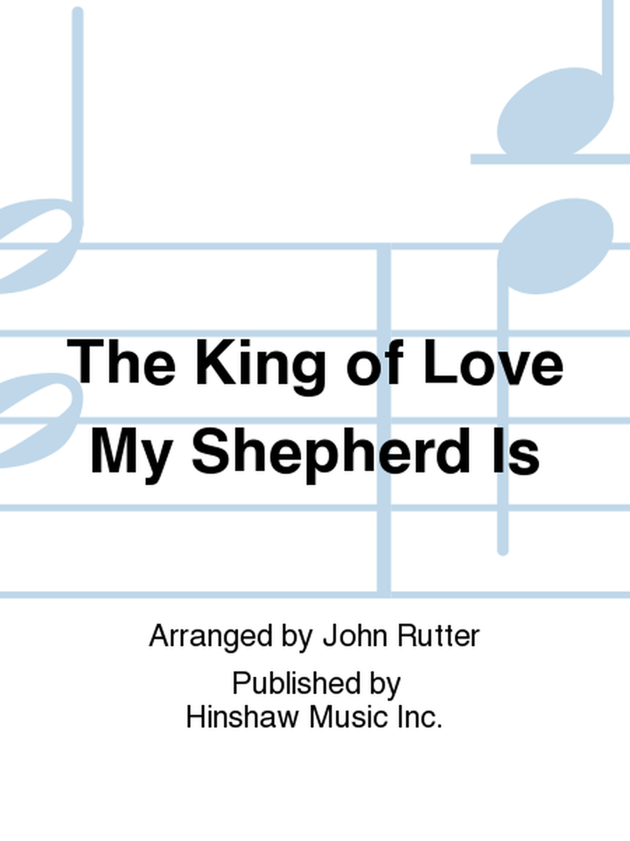 The King of Love My Shepherd Is