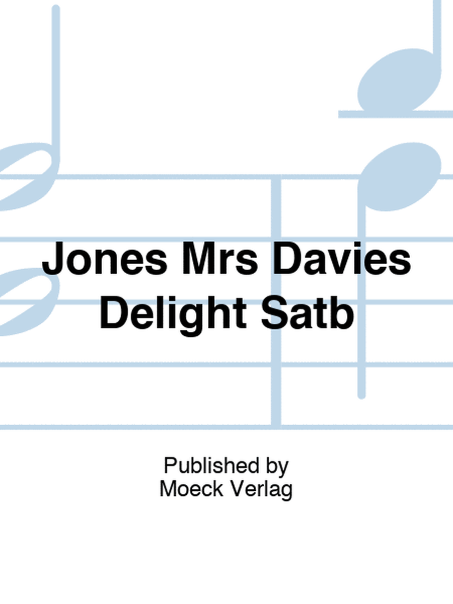 Jones Mrs Davies Delight Satb