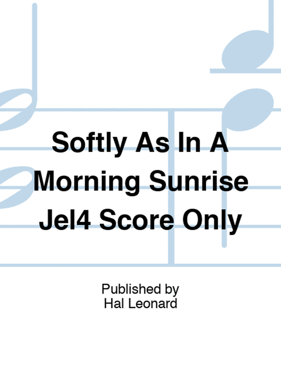Softly As In A Morning Sunrise Jel4 Score Only