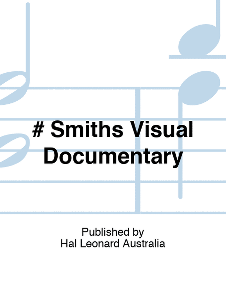 # Smiths Visual Documentary