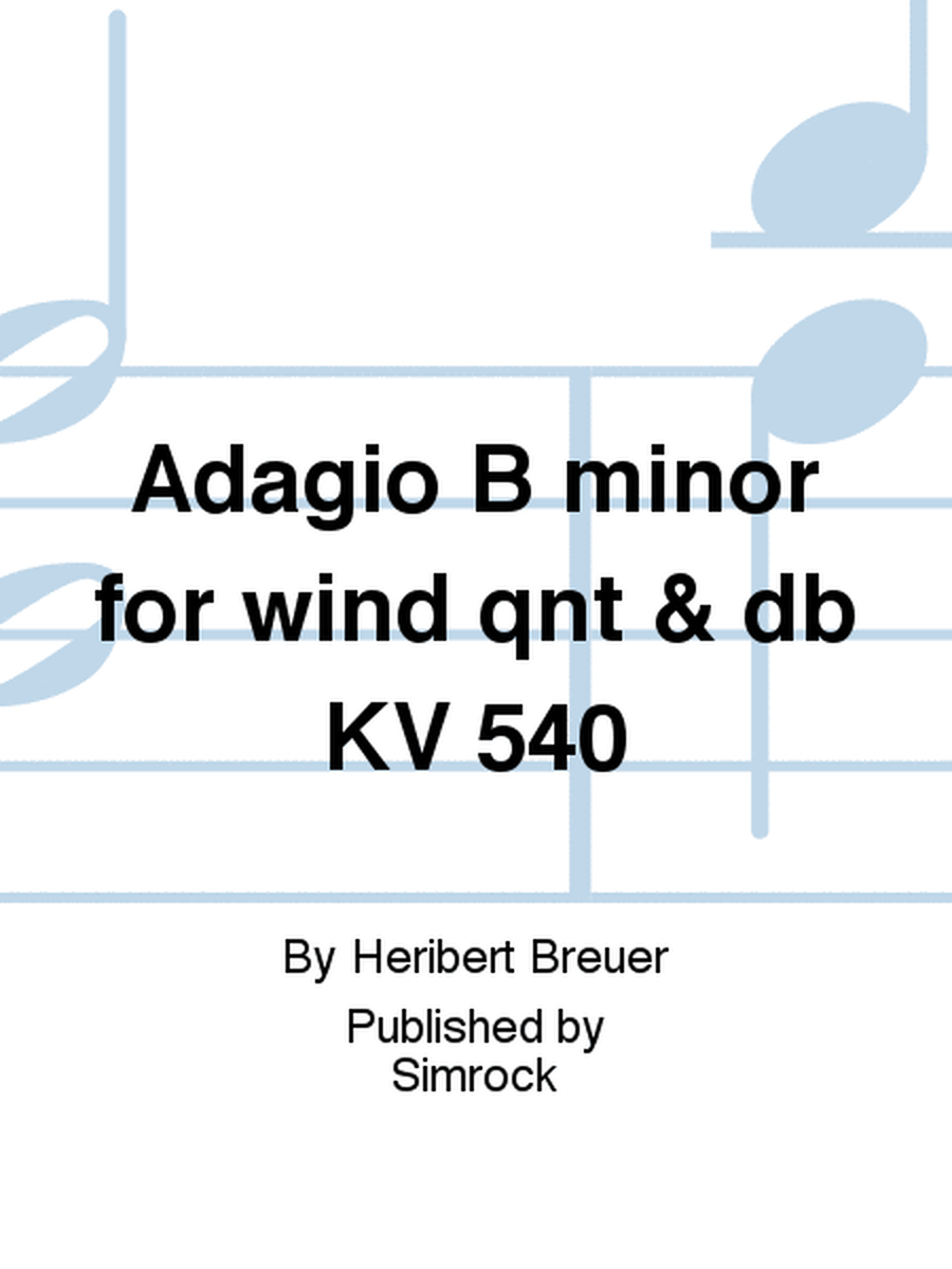 Adagio B minor for wind qnt & db KV 540