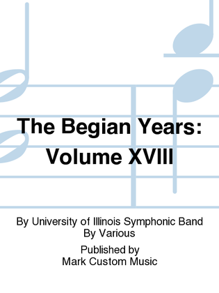 The Begian Years: Volume XVIII