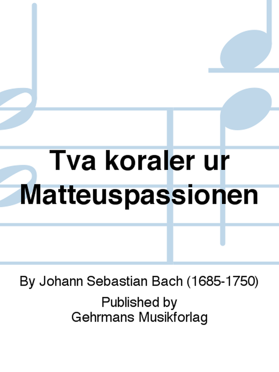 Tva koraler ur Matteuspassionen