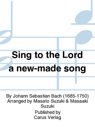 Sing to the Lord a new song (Singet dem Herrn ein neues Lied)