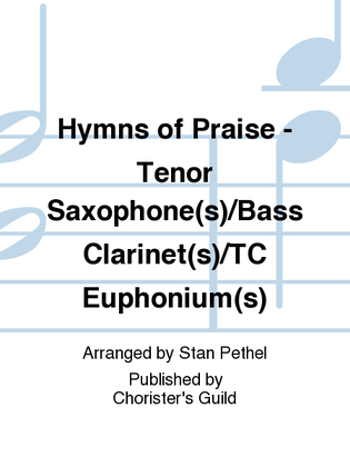Book cover for Hymns of Praise - Tenor Saxophone(s)/Bass Clarinet(s)/TC Euphonium(s)