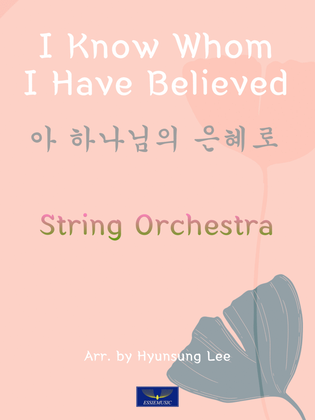 Book cover for I Know Whom I Have Believed / String Orch.