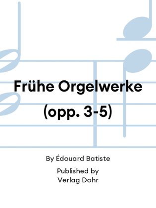 Book cover for Frühe Orgelwerke (opp. 3-5)