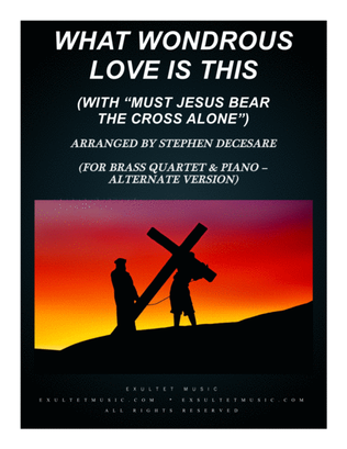 Book cover for What Wondrous Love (with "Must Jesus Bear The Cross Alone") (for Brass Quartet & Piano - Alternate)