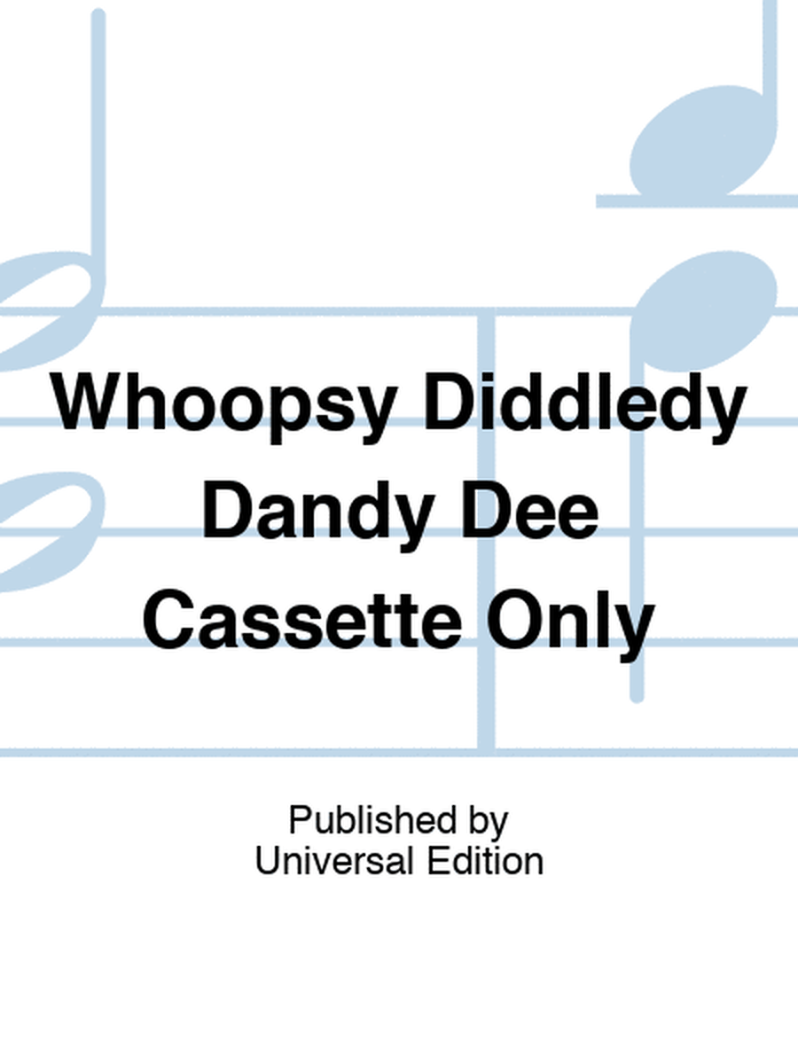 Whoopsy Diddledy Dandy Dee Cassette Only