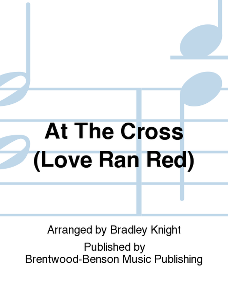 At The Cross (Love Ran Red)