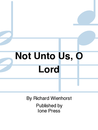 Not Unto Us, O Lord