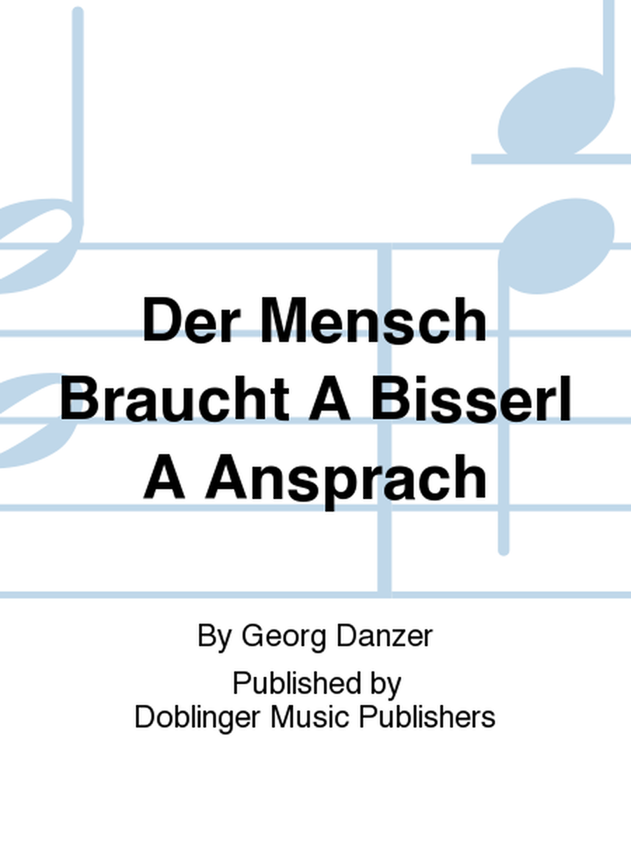 Der Mensch braucht a bisserl a Ansprach