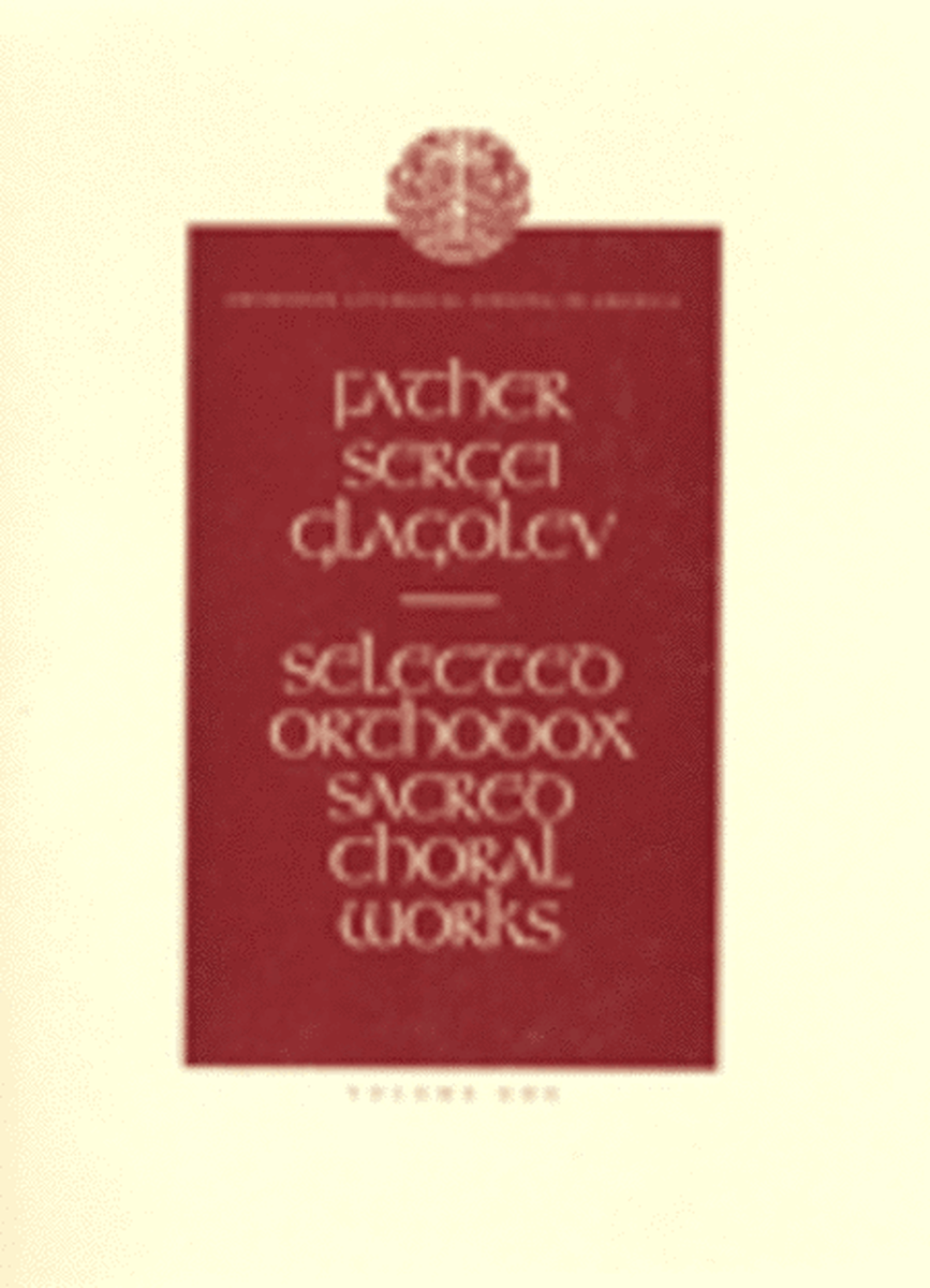 Selected Orthodox Sacred Choral Works, vol. 1 (Orthodox Liturgical Singing in America)