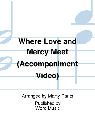 Book cover for Where Love and Mercy Meet - Accompaniment Video