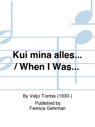 Book cover for Kui mina alles... / When I Was...