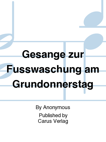 Gesange zur Fusswaschung am Grundonnerstag