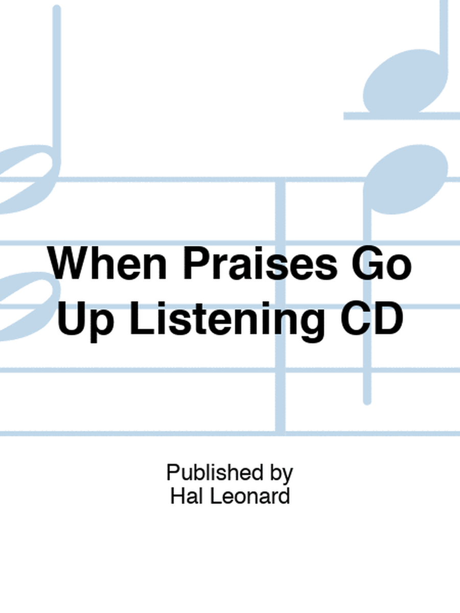 When Praises Go Up Listening CD
