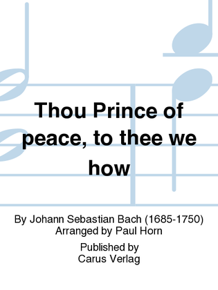 Book cover for Thou Prince of peace, to thee we how (Du Friedefurst, Herr Jesu Christ)
