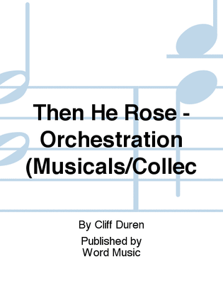 Book cover for Then He Rose - Orchestration