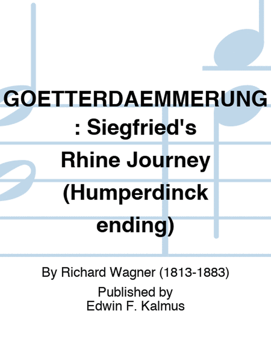 GOETTERDAEMMERUNG: Siegfried's Rhine Journey (Humperdinck ending)
