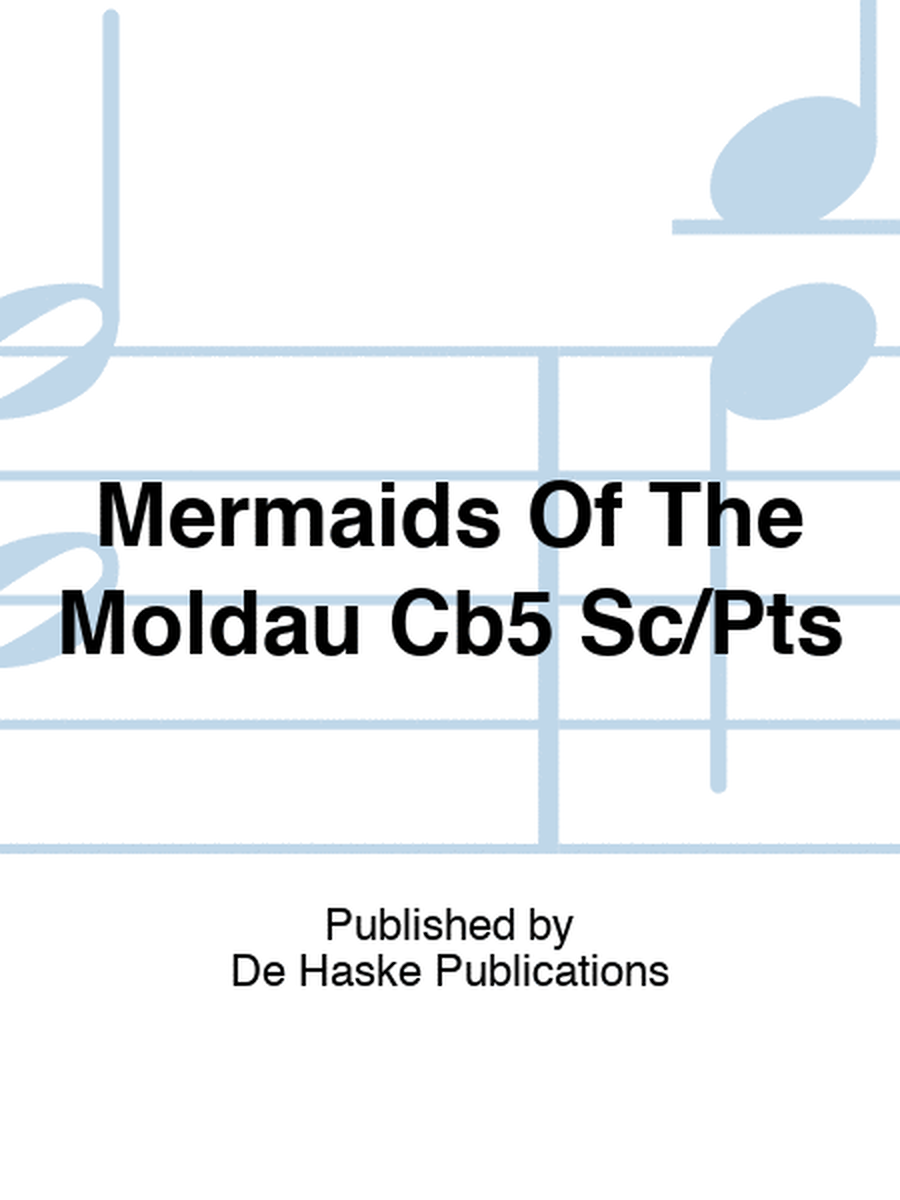 Mermaids Of The Moldau Cb5 Sc/Pts