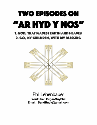 Two Episodes on "Ar Hyd Y Nos" (God, that madest earth and heaven), organ work by Phil Lehenbauer