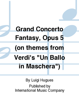 Book cover for Grand Concerto Fantasy, Opus 5 (On Themes From Verdi'S Un Ballo In Maschera)