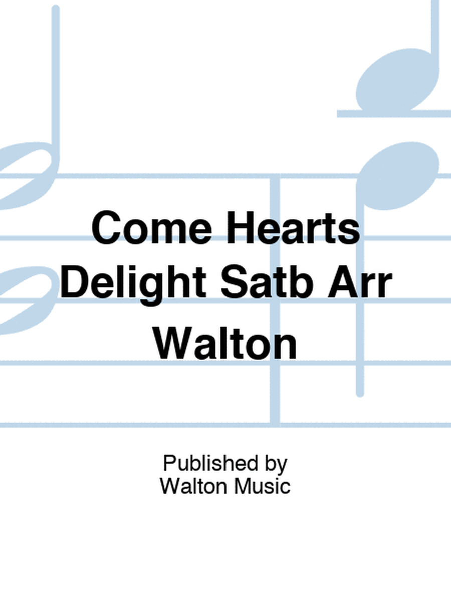 Come Hearts Delight Satb Arr Walton