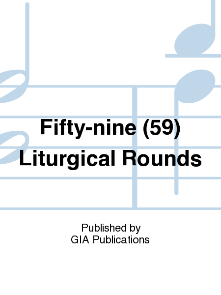Fifty-nine Liturgical Rounds (complete) (59)