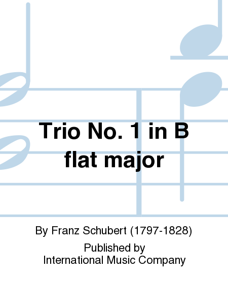 Franz Schubert: Trio No. 1 in B flat major