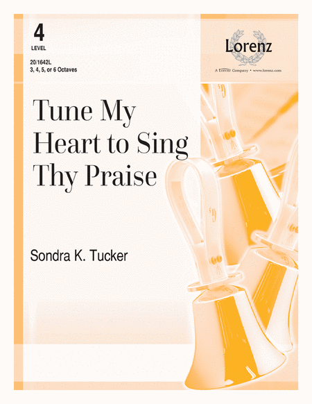 Tune My Heart to Sing Thy Praise