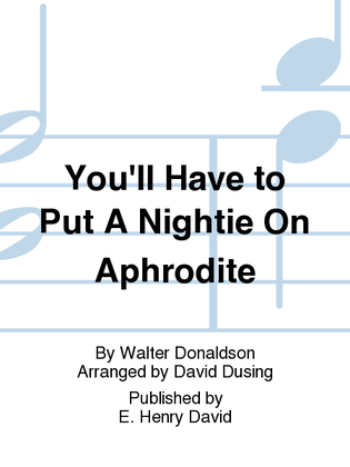 Book cover for You'll Have To Put A Nightie On Aphrodite