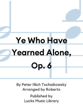 Book cover for Ye Who Have Yearned Alone, Op. 6