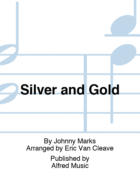 Silver and Gold