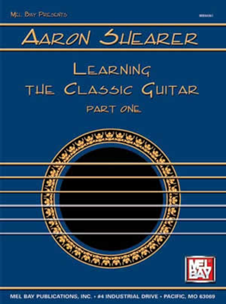 Aaron Shearer Learning the Classic Guitar Part 1