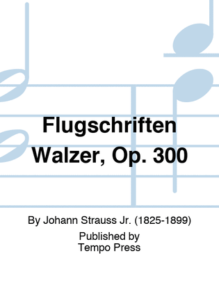 Book cover for Flugschriften Walzer, Op. 300
