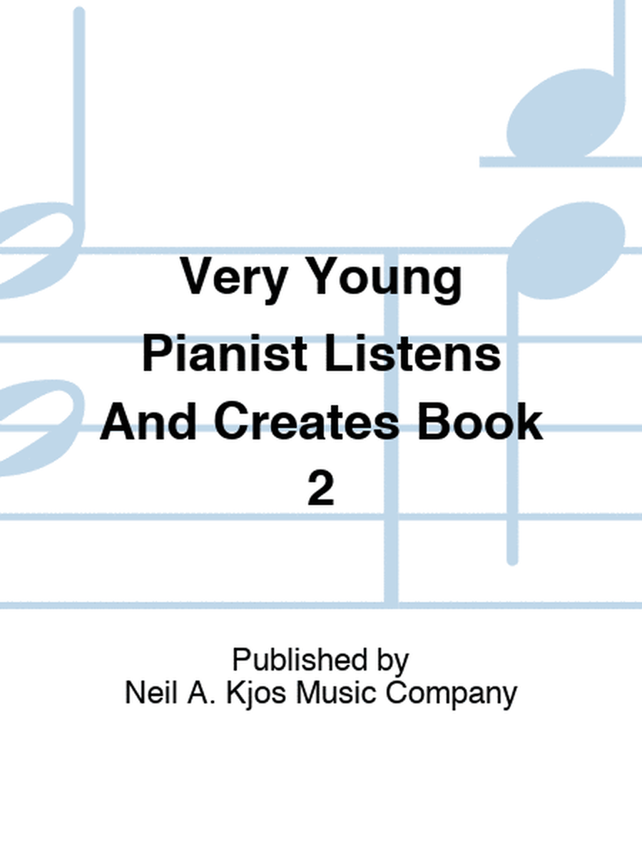 Very Young Pianist Listens And Creates Book 2